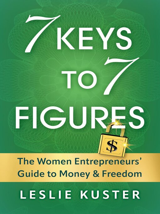 Title details for 7 Keys to 7 Figures by Leslie Kuster - Available